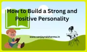 How to Build a Strong and Positive Personality